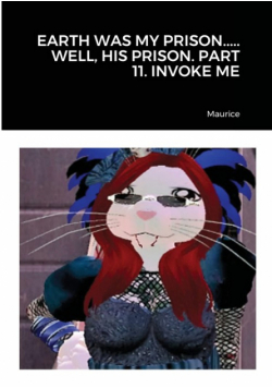 Earth Was My Prison..... Well, His Prison. Part 11. Invoke Me