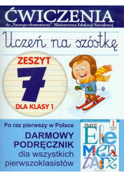 Uczeń na szóstkę Zeszyt 7 dla klasy 1