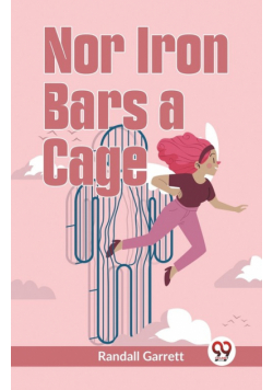Nor Iron Bars A Cage