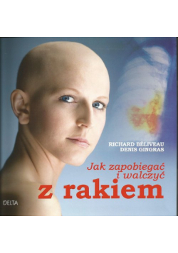 Gingras Denis - Jak zapobiegać i walczyć z rakiem