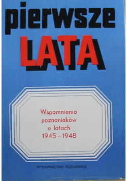 Pierwsze lata Wspomnienia poznaniaków o latach 1945 1948