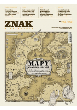 Miesięcznik Znak Nr 758 i 759 / 18 Mapy objaśniają mi świat