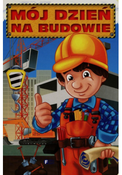 Mój dzień na budowie
