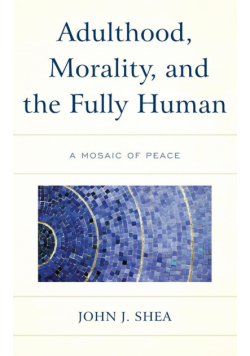 Adulthood, Morality, and the Fully Human