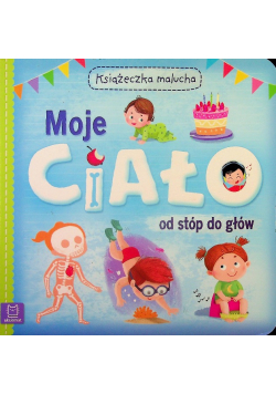 Moje ciało od stóp do głów Książeczka malucha