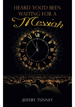 Heard You'd Been Waiting For A Messiah