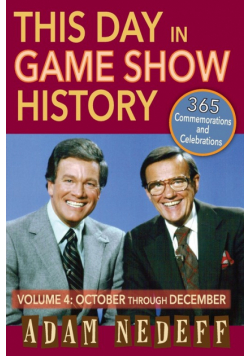 This Day in Game Show History- 365 Commemorations and Celebrations, Vol. 4