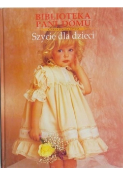 Biblioteka Pani Domu. Szycie dla dzieci