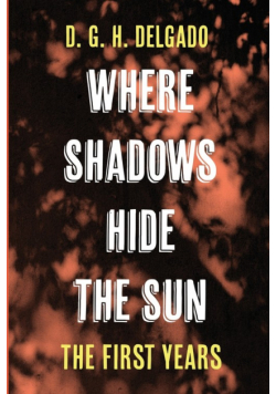 Where Shadows Hide the Sun, The First Years
