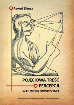 Sikora Paweł - Pojęciowa treść percepcji w filozofii nowożytnej