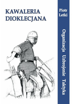 Letki Piotr - Kawaleria Dioklecjona