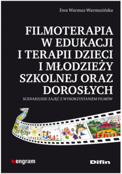 Filmoterapia w edukacji i terapii dzieci i młodzieży szkolnej oraz dorosłych