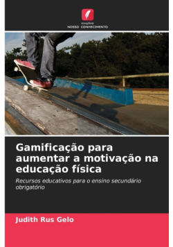 Gamificação para aumentar a motivação na educação física