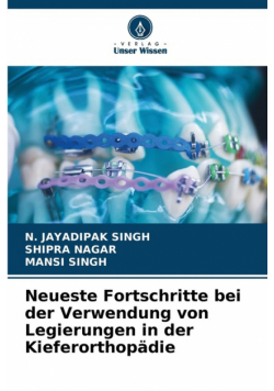 Neueste Fortschritte bei der Verwendung von Legierungen in der Kieferorthopädie