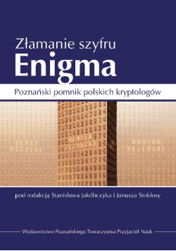 Złamanie szyfru Enigma. Poznański pomnik polskich kryptologów