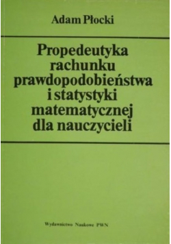 Propedeutyka rachunku prawdopodobieństwa i statystyki matematycznej