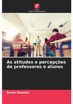 As atitudes e percepções de professores e alunos