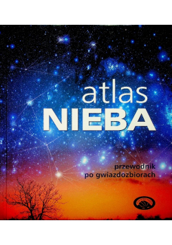 Atlas Nieba. Przewodnik po gwiazdozbiorach