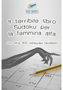 Il terribile libro Sudoku per la femmina alfa | con oltre 300 rompicapi facilissimi
