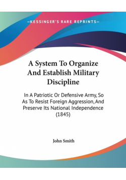 A System To Organize And Establish Military Discipline