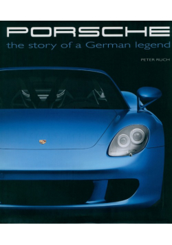 Porsche: Story Of A German Legend