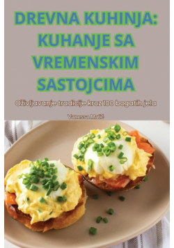 Drevna Kuhinja Kuhanje Sa Vremenskim Sastojcima