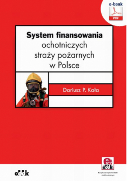 System finansowania ochotniczych straży pożarnych w Polsce (e-book z suplementem elektronicznym)