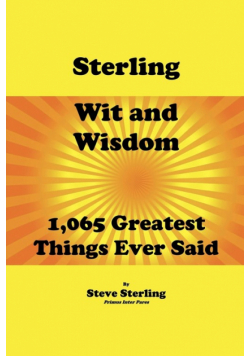 Sterling Wit and Wisdom 1,065 Greatest Things Ever Said