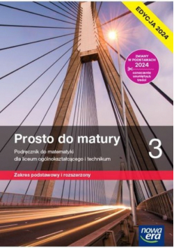 Nowa matematyka prosto do matury podręcznik klasa 3 liceum i technikum zakres podstawowy i rozszerzony EDYCJA 2024