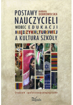 Postawy nauczycieli wobec edukacji międzykulturowej a kultura szkoły
