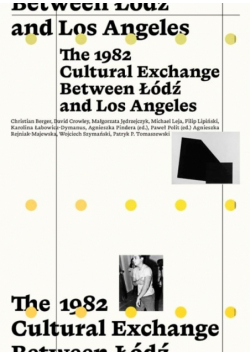 The 1982 Cultural Exchange Between Łódź and Los...