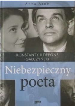 Konstanty Ildefons Gałczyński Niebezpieczny poeta
