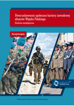 Uwarunkowania społeczne kariery zawodowej oficerów Wojska Polskiego Studium