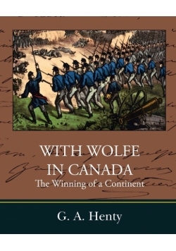 With Wolfe in Canada the Winning of a Continent
