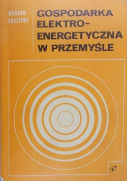 Gosztowt Wacław- Gospodarka elektroenergetyczna w przemyśle