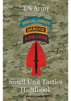 US Army Small Unit Tactics Handbook Tenth Anniversary Edition