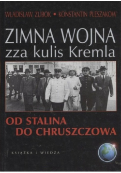 Zimna wojna zza kulis Kremla Od Stalina do Chruszczowa