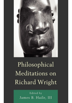 Philosophical Meditations on Richard Wright