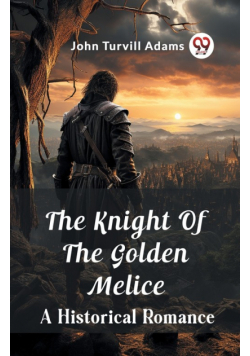 The Knight Of The Golden Melice A Historical Romance