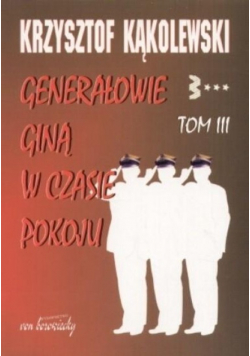 Generałowie giną w czasie pokoju Tom 3