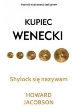 Kupiec wenecki Shylock się nazywam
