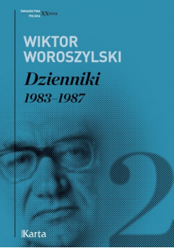 Woroszylski Dzienniki 1983 - 1987 Tom 2