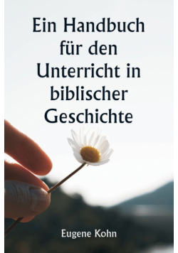 Ein Handbuch für den Unterricht in biblischer Geschichte