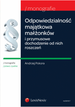 Odpowiedzialność majątkowa małżonków i przymusowe dochodzenie od nich roszczeń