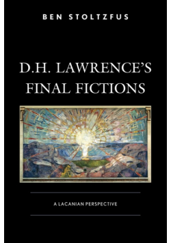 D.H. Lawrence's Final Fictions