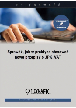 Sprawdź, jak w praktyce stosować nowe przepisy o JPK_VAT