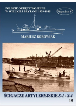 Okręty pomocnicze polskie okręty wojenne w Wielkiej Brytanii 1939 - 1945 Tom 15 Ścigacze artyleryjskie S - 1 S - 4