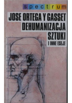 Dehumanizacja sztuki i inne eseje