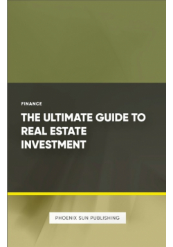 The Ultimate Guide to Real Estate Investment