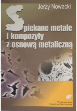 Spiekane metale i kompozyty z osnową metaliczną